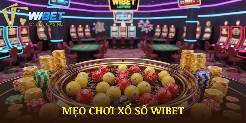 Mẹo Chơi Xổ Số WIBET