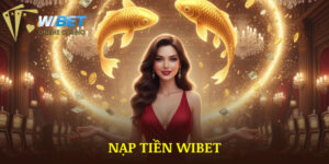 Nạp Tiền WIBET